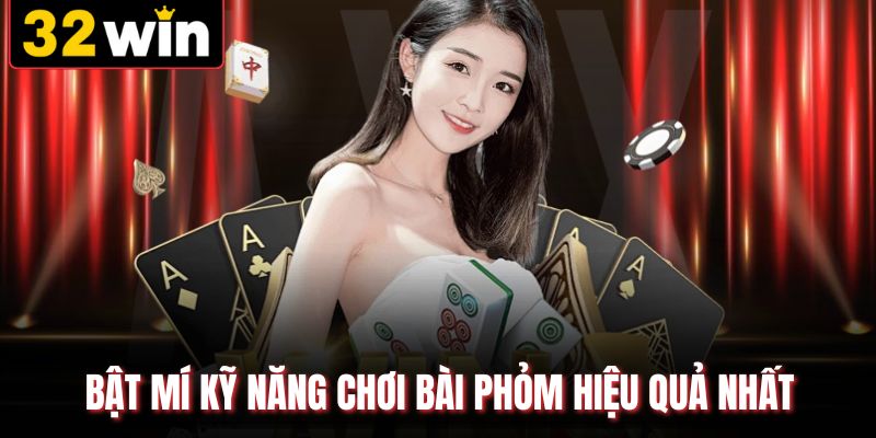 Bật mí kỹ năng chơi bài phỏm hiệu quả nhất