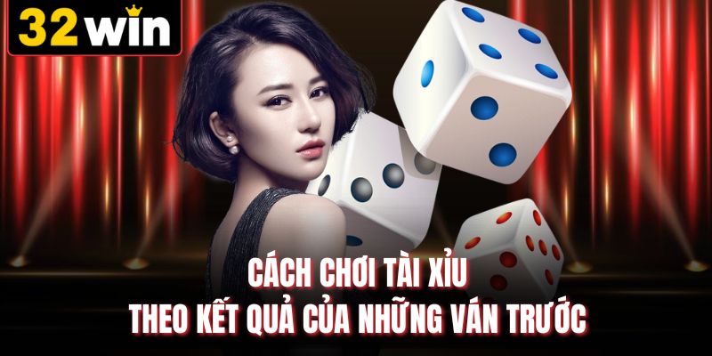 Cách chơi tài xỉu theo kết quả của những ván trước