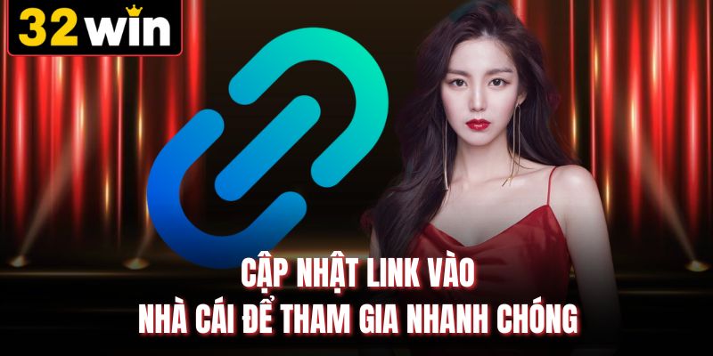 Cập nhật link vào nhà cái để tham gia nhanh chóng