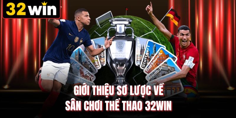 Giới thiệu sơ lược về sân chơi thể thao 32WIN