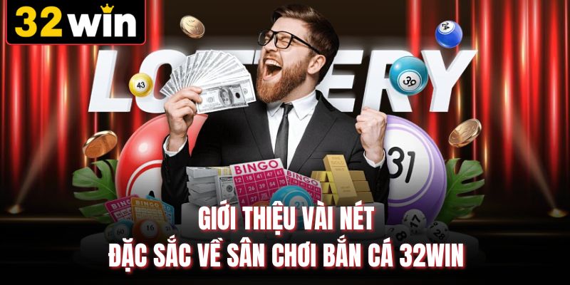 Giới thiệu vài nét đặc sắc về sân chơi bắn cá 32WIN