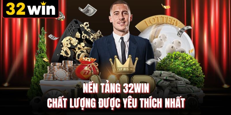 Nền tảng 32WIN chất lượng được yêu thích nhất