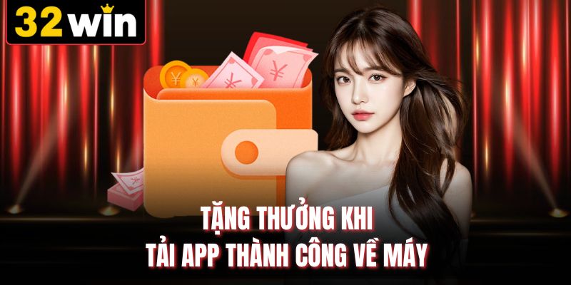 Tặng thưởng khi tải app thành công về máy