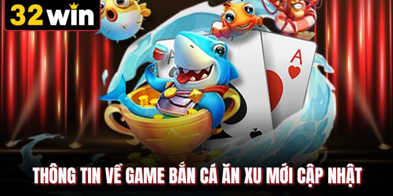 Thông tin về game bắn cá ăn xu mới cập nhật