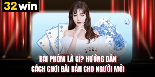Bài Phỏm Là Gì? Hướng Dẫn Cách Chơi Bài Bản Cho Người Mới